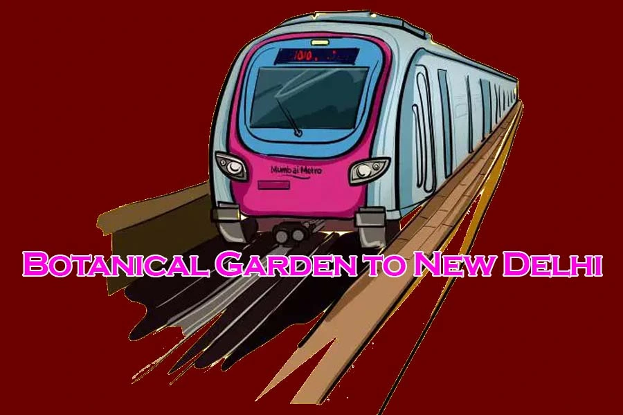 botanical garden to new delhi metro