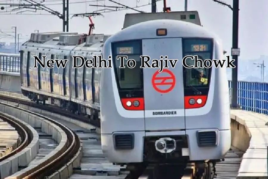 New Delhi to Rajiv Chowk Metro