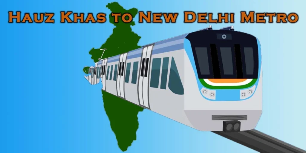 Hauz Khas to New Delhi Metro